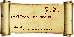 Fröschl Makabeus névjegykártya